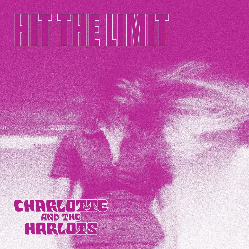 Charlotte & The Harlots - Hit The Limit